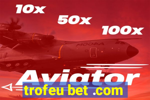 trofeu bet .com